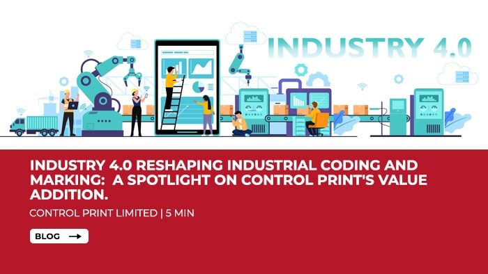 Industry 4.0 Reshaping Industrial Coding and Marking: A Spotlight on Control Print's Value Addition